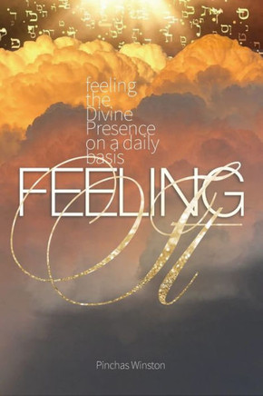 Feeling It: Feeling the Divine Presence On A Daily Basis