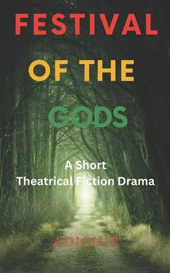 Festival of the Gods: A Short Theatrical Fiction Drama