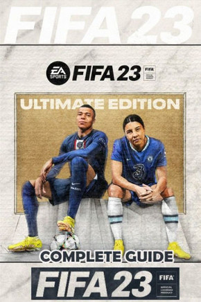 FIFA 23 Complete Guide: FUT 23 Walkthrough, Tips, Tricks, and How to Win More Matches