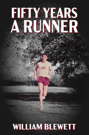 Fifty Years a Runner: My Unlikely Pursuit of a Sub-4 Mile and Life As a Runner Thereafter
