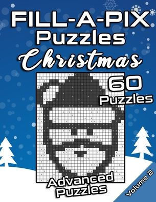 FILL-A-PIX Puzzles Christmas: Advanced Logic Grid Puzzles for Adults and Kids Fun Mosaic Brain Tease for Holiday Season