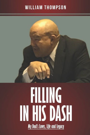Filling in His Dash: My Dad's Loves, Life and Legacy