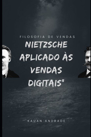 Filosofia de Venda: Nietzsche Aplicado Às Vendas Digitais
