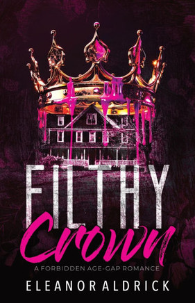Filthy Crown: A Forbidden Age-Gap Romance - Large Print