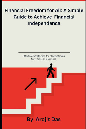 Financial Freedom for All: A Simple Guide to Achieving financial Independence