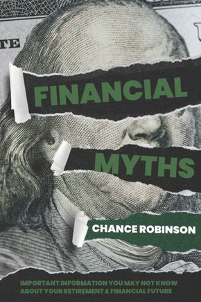 Financial Myths: Important Information You May Not Know About Your Retirement and Financial Future