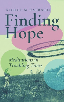 Finding Hope: Meditations in Troubling Times