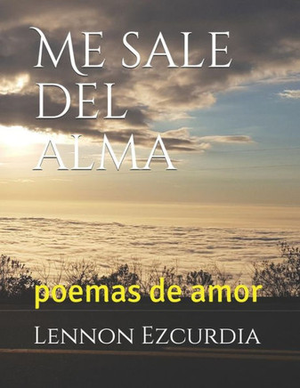 Me Sale Del Alma: Poemas De Amor