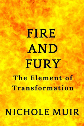 Fire and Fury: The Element of Transformation
