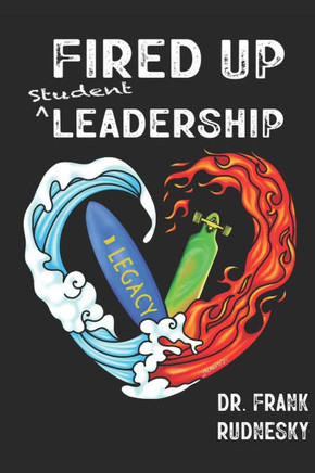 Fired Up Student Leadership: Your Guide to Empower Student Leaders