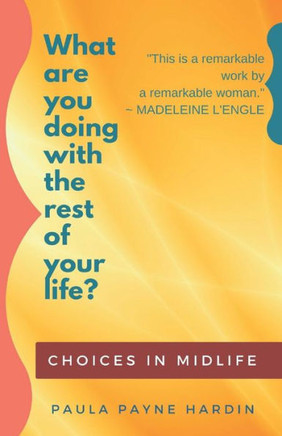 What Are You Doing With The Rest Of Your Life? : Choices In Midlife