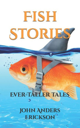 Fish Stories: Ever-Taller Tales
