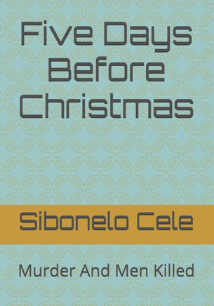 Five Days Before Christmas: Murder And Men Killed