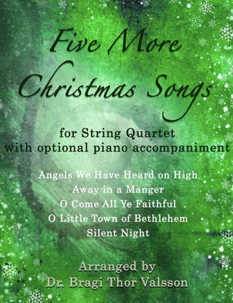 Five More Christmas Songs for String Quartet with optional Piano Accompaniment