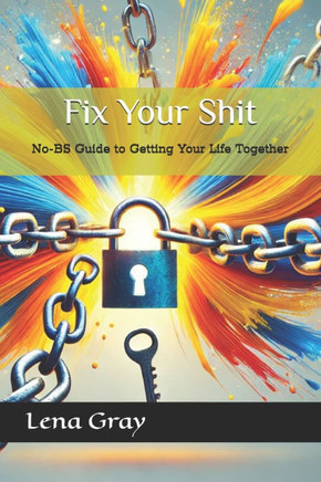 Fix Your Shit: No-BS Guide to Getting Your Life Together