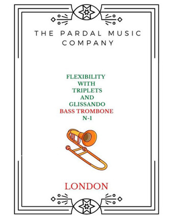 Flexibility with Triplets and Glissando N-1 Bass Trombone: London
