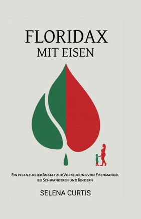 Floridax Mit Eisen: Ein pflanzlicher Ansatz zur Vorbeugung von Eisenmangel bei Schwangeren und Kindern