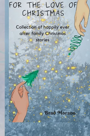 For the love of Christmas: Collection of happily ever after family Christmas stories