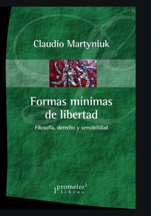 Formas mínimas de libertad: Filosofía, derecho y sensibilidad