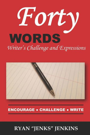 Forty Words: Writer's Challenge and Expressions