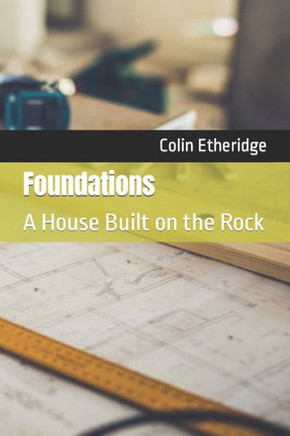 Foundations: A House Built on the Rock