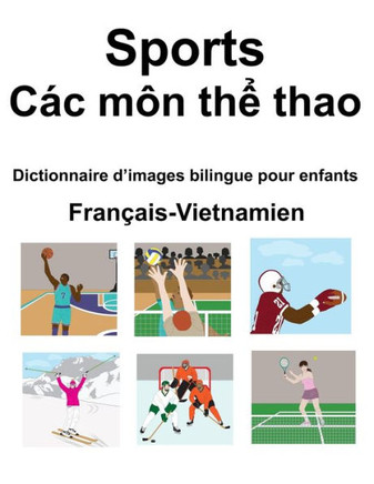 Français-Vietnamien Sports / Các môn thể thao Dictionnaire d'images bilingue pour enfants