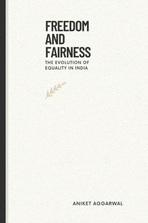 Freedom And Fairness: The Evolution Of Equality In India