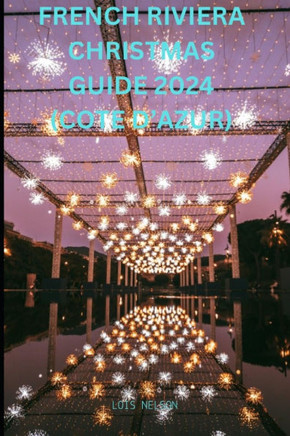 French Riviera Christmas Guide 2024 (Cote d'Azur)