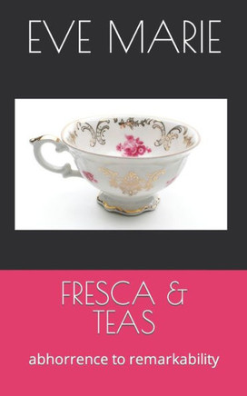 Fresca & Teas: abhorrence to remarkability