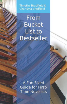 From Bucket List to Bestseller: A Fun-Sized Guide for First-Time Novelists