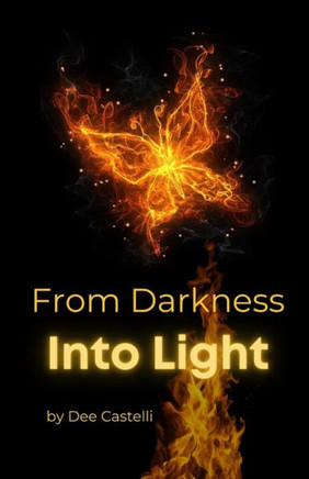 From Darkness Into Light: A Poetry Collection of Empowered Growth [chapbook]
