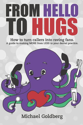From Hello to Hugs: Dental Practice Success One Phone Call at a Time