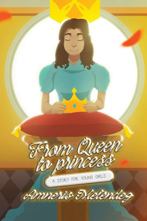 From Queen to Princess: A Story for Young Girls