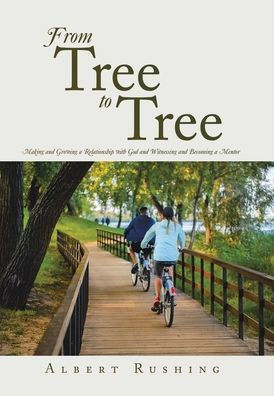 From Tree to Tree: Making and Growing a Relationship with God and Witnessing and Becoming a Mentor