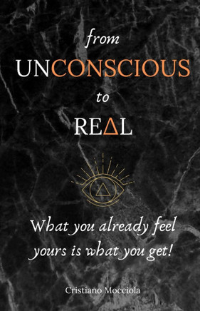 From unconscious to real: What you already feel yours is what you get!