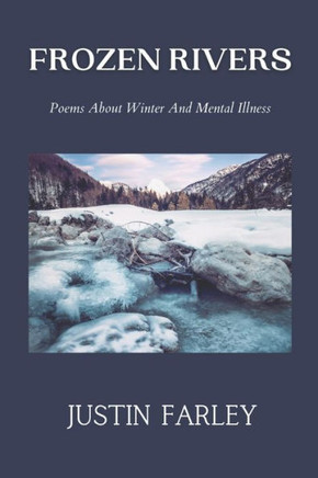 Frozen Rivers: A Collection of Poems about Mental Health and Nature Poetry About Winter