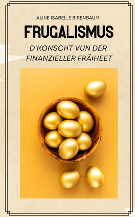Frugalismus: D'Konscht vun der finanzieller Fräiheet