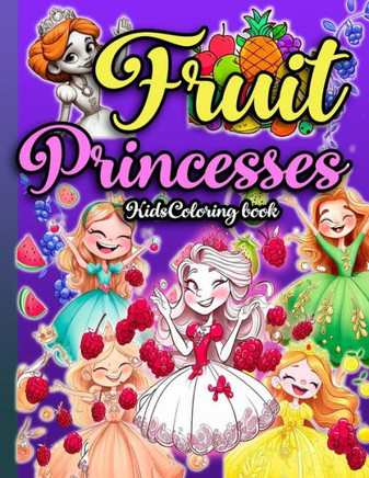 Fruit Princesses: The Coloring Book