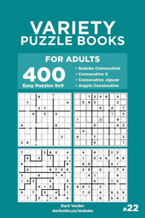 Variety Puzzle Books For Adults - 400 Easy Puzzles 9X9 : Sudoku Consecutive, Consecutive X, Consecutive Jigsaw, Argyle Consecutive