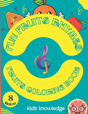 Fun fruits rhymes coloring book for kids: Best learning and coloring book for toddlers