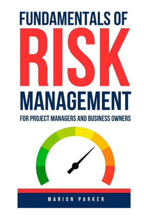 Fundamentals of Risk Management: For Project Managers and Business Owners