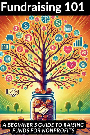 Fundraising 101: A Beginner's Guide to Raising Funds for Nonprofits