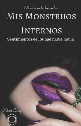 Mis Monstruos Internos: Sentimientos De Los Que Nadie Habla (Spanish Edition)