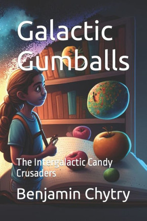 Galactic Gumballs: The Intergalactic Candy Crusaders