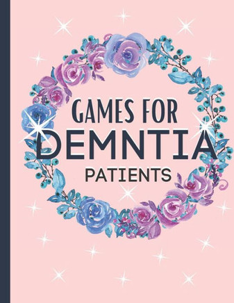 Games For Dementia Patients: Huge Game Book To Keep The Brain Sharp For Dementia
