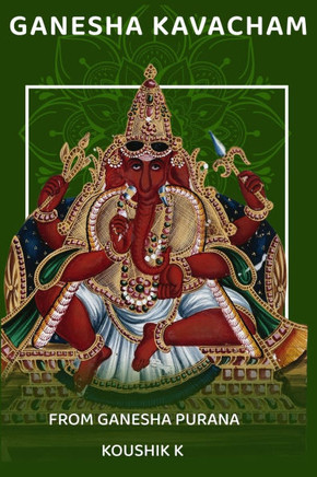 Ganesha Kavacham From Ganesha Purana: Armor of Ganesha