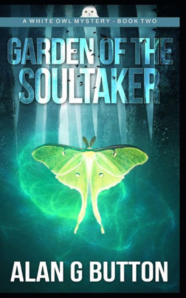 Garden of the Soultaker: White Owl Mystery: Book Two