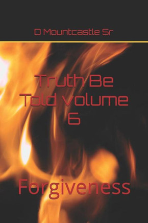 Truth Be Told : Forgiveness Volume 6: Forgiveness