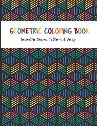 Geometric Coloring Book: An Adult Coloring Book for Relaxing and Stress relieving for you and your family member