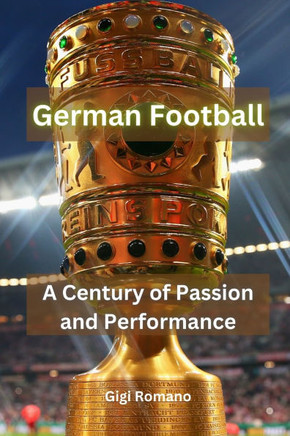 German Football: A Century of Passion and Performance